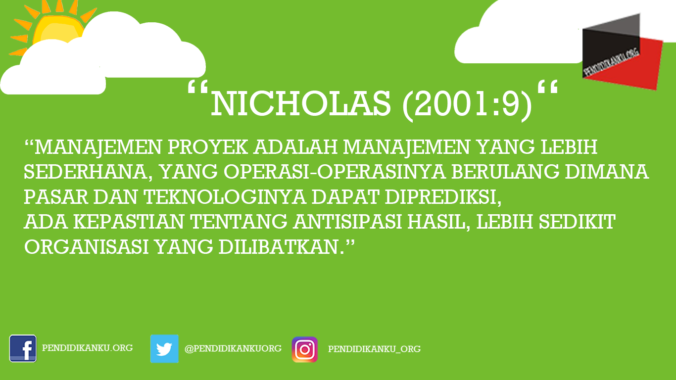 Manajemen Proyek Nicholas (2001:9)