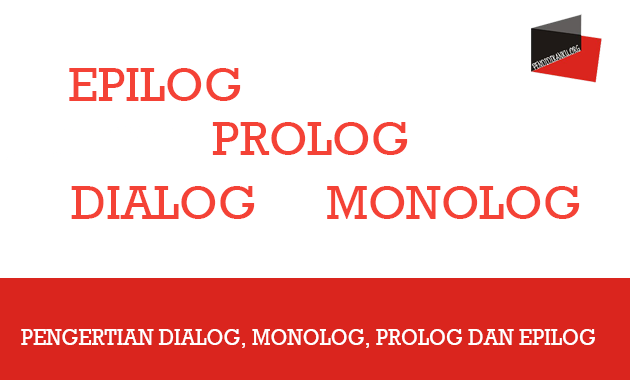 Pengertian Dialog, Monolog, Prolog Dan Epilog