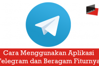 Cara Menggunakan Aplikasi Telegram dan Beragam Fiturnya