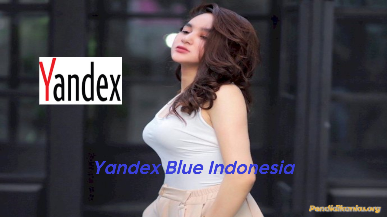 Aplikasi Yandex Blue Indonesia Full Video Terbaru