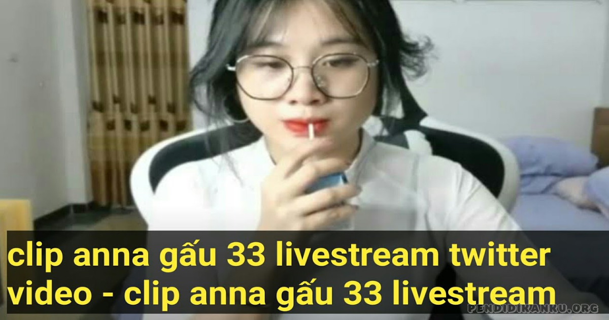 (New) Full Clip Anna Gấu Livestream Link Video Anna Gấu 33 Livestream, anna gấu viral video