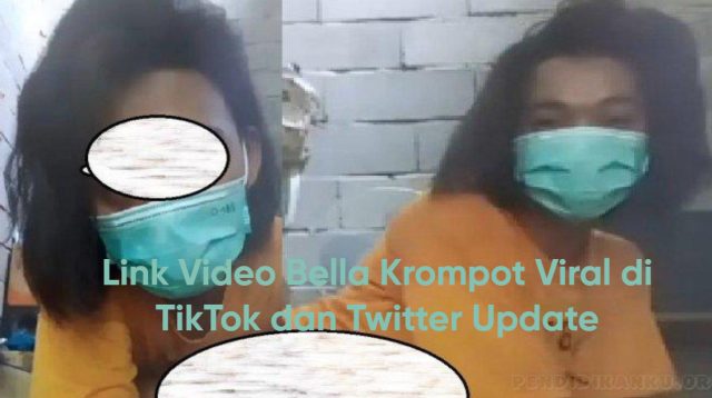 [Update Link] Video Full Bella Krompot Video Viral di Tiktok dan Twitter, Netizen Berburu Video!