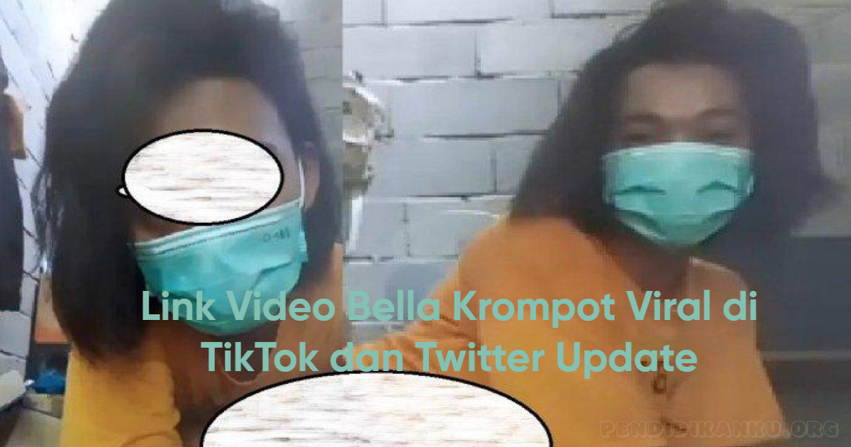 [Update Link] Video Full Bella Krompot Video Viral di Tiktok dan Twitter, Netizen Berburu Video!